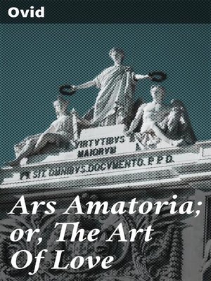 cover image of Ars Amatoria; or, the Art of Love